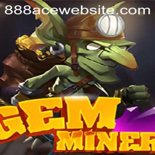 Discover the Exciting World of GemMiner and the Thrilling Features of 888ACE WEBSITE